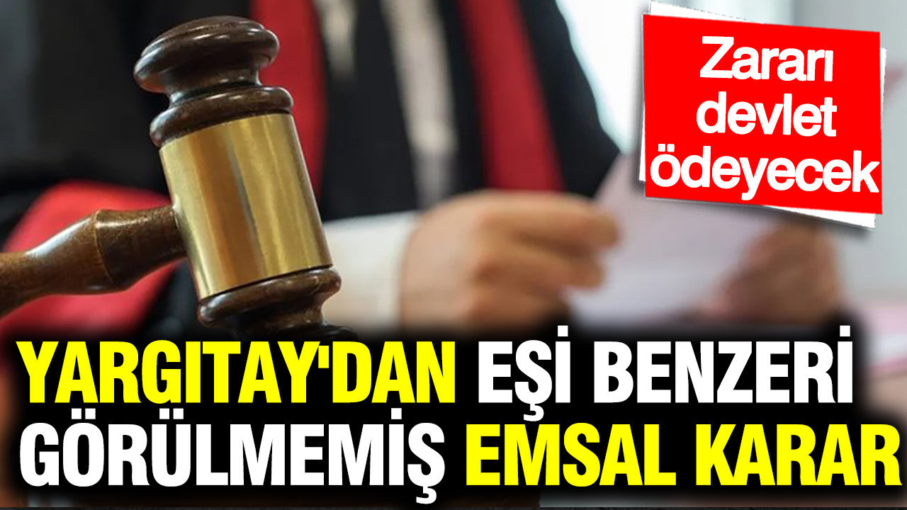 Yargıtay’dan Önemli Emsal Karar: Hazine Tazminat Ödeyecek
